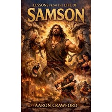 (영문도서)Lessons from the Life of Samson Paperback, Aaron Crawford, English, 9798233734083