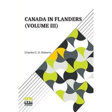 (영문도서) Canada In Flanders (Volume III): The Official Story Of The Canadian Expeditiona... Paperback, Lector House, English, 9789356146099