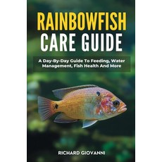 (영문도서)Rainbowfish Care Guide: A Day-By-Day Guide To Feeding Water Management Fish He... Paperback, Independently Published, English, 9798296172570