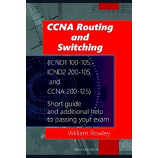 (영문도서) CCNA Routing and Switching (ICND1 100-105 ICND2 200-105 and CCNA 200-125): Short guide and ... Paperback, Independently Published, English, 9781791710170