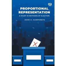 (영문도서)Proportional Representation: A Study In Methods Of Election Paperback, Double 9 Books, English, 9789377505660