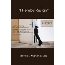 (영문도서) "I Hereby Resign": Job Transitioning: How Individuals Properly Prepare Resign and Move to th... Paperback, New Academia Publishing/Vellum, English, 9781733040846