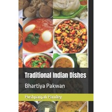(영문도서) Traditional Indian Dishes: Bhartiya Pakwan Paperback, Independently Published, English, 9798305228380