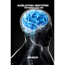 (英文圖書)Glioblastoma demystifyied: From diagnosis to daily living 平裝版, Independently Published, 英文