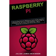 Raspberry Pi: A Step-by-Step Guide for Beginners to Learn all the essentials of Raspberry Pi and cre... Paperback, Independently Published, English, 9798612974895