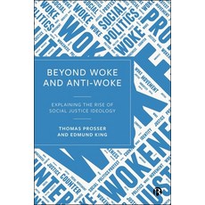 (영문도서)Beyond Woke and Anti-Woke: Explaining the Rise of Social Justice Ideology Hardcover, Bristol University Press, English, 9781529256482 Bristol University Press, English, 9781529256482