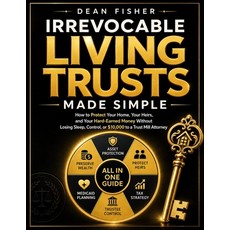 (영문도서)Irrevocable Living Trusts Made Simple: How to Protect Your Home Your Heirs and... Paperback, Independently Published, English, 9798195678609
