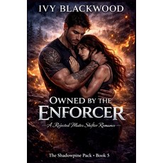(영문도서)Owned by the Enforcer: A Rejected Mates Shifter Romance (The Shadowpine Pack Boo... Paperback, Independently Published, English, 9798242590601