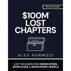 (영문도서)$100m Lost Chapters: Lost Treasures from $100M Offers $100M Leads and $100M Mo... Paperback, Acquisition.com, English, 9781963349702