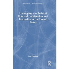 (영문도서)Untangling the Political Roots of Immigration and Inequality in the United States Hardcover, Routledge, English, 9781032822327 Routledge, English, 9781032822327
