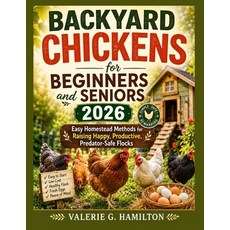 (영문도서)BACKYARD CHICKENS for BEGINNERS and SENIORS 2026: Easy Homestead Methods for Rai... Paperback, Independently Published, English, 9798198531277 Independently Published, English, 9798198531277