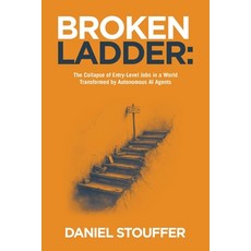 (영문도서)Broken Ladder: The Collapse of Entry-Level Jobs in a World Transformed by Autono... Paperback, Balboa Press, English, 9798765263990