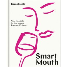 (영문도서)Smart Mouth: Wine Essentials for You Me and Everyone We Know Hardcover, Ten Speed Press, English, 9781984858825