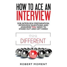 (영문도서)How to Ace an Interview: Job Interview Preparation Interview Questions and Answ... Paperback, Moment Group, English, 9780979998263
