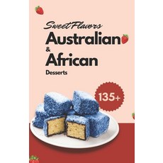 (영문도서) Sweet Flavors: Australian & African Desserts Paperback, Independently Published, English, 9798859353996