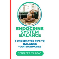 (영문도서) Endocrine system Balance: 3 Underrated Tips To Balance Your Hormones Paperback, Independently Published, English, 9798387545528