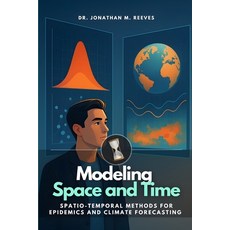 (영문도서)Modeling Space and Time: Spatio-Temporal Methods for Epidemics and Climate Forec... Paperback, Independently Published, English, 9798265229045