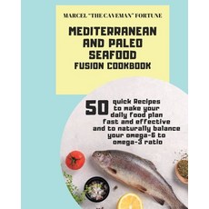 (영문도서) Mediterranean and Paleo SEAFOOD Fusion Cookbook: 50 Quick Recipes to make your daily food pla... Paperback, Luca Pellegrino, English, 9781802853711