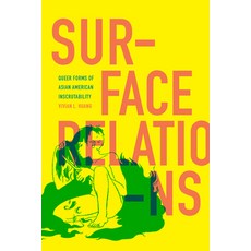 (영문도서) Surface Relations: Queer Forms of Asian American Inscrutability Hardcover, Duke University Press, English, 9781478016359
