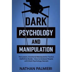 (영문도서) Dark Psychology and Manipulation: Persuasion Emotional Manipulation Tactics - How to Influen... Paperback, Independently Published, English, 9798724011532