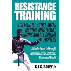 Resistance Training: For Martial Artist Mixed Martial Arts (MMA) Boxing and All Combat Fighters: A... Paperback, Independently Published