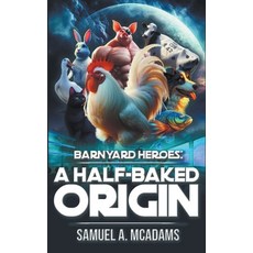 (영문도서) A Half-Baked Origin Paperback, 21st Century Absurdist, English, 9781963968019