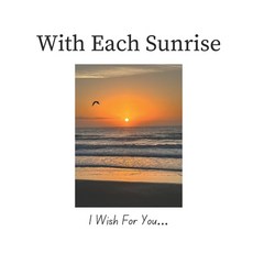 (영문도서) With Each Sunrise: I Wish For You Paperback, Independently Published, English, 9798344681740