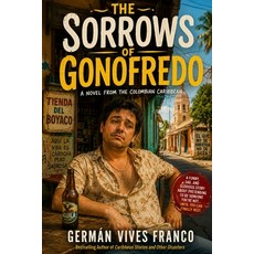 (영문도서)The Sorrows of Gonofredo: A Caribbean Novel About Identity Humor and the Exhau... Paperback, Independently Published, English, 9798196149764