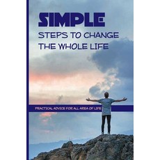 Simple Steps To Change The Whole Life: Practical Advice For All Area Of Life: Mental Wellness Books Paperback, Independently Published, English, 9798703114858