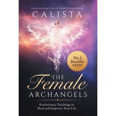 The Female Archangels: Evolutionary Teachings To Heal & Empower Your Life Hardcover, That Guy's House, English, 9781913479510