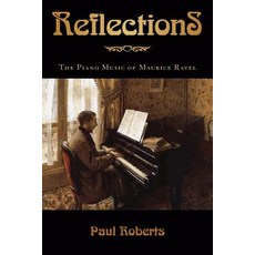 (영문도서) Reflections: The Piano Music of Maurice Ravel Hardcover, Amadeus, English, 9781574672022