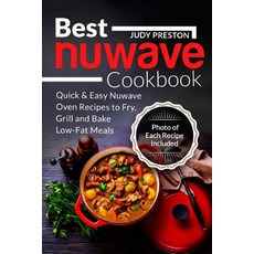 (영문도서) Best Nuwave Cookbook: Quick & Easy Nuwave Oven Recipes to Fry Grill and Bake Lo Paperback, Createspace Independent Pub..., English, 9781718852617