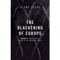(영문도서) The Blackening of Europe: Immigration Islam and the Migrant Crisis Paperback, Arktos Media Ltd., English, 9781917646123