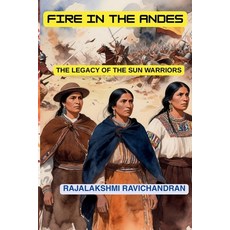 (영문도서)Fire in the Andes: The Legacy of the Sun Warriors Paperback, Independently Published, English, 9798270656690