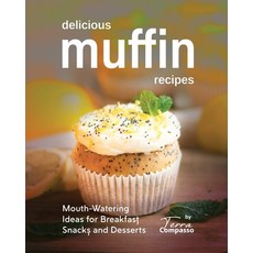 (영문도서) Delicious Muffin Recipes: Mouth-Watering Ideas for Breakfast Snacks and Desserts Paperback, Independently Published, English, 9798393915995