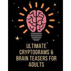 Ultimate Cryptograms and Brain Teasers for Adults: Cryptogram Puzzle Books Paperback, Independently Published, English, 9798580659053