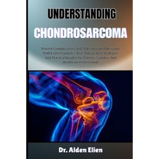 (外文書)Understanding Chondrosarcoma: Prevent Complications And Make Informed Decisions W... Paperback, Independently Published, English