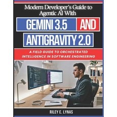 (영문도서)Modern Developer's Guide to Agentic AI With Gemini 3.5 and Antigravity 2.0: A Fi... Paperback, Independently Published, English, 9798198656116 Independently Published, English, 9798198656116