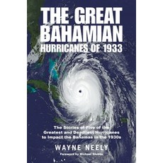 (영문도서)The Great Bahamian Hurricanes of 1933: The Stories of Five of the Greatest and D... Paperback, Xlibris Us, English, 9798369455371