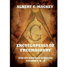 (영문도서)Encyclopedia Of Freemasonry And Its Kindred Sciences Volume 3: M-R: Explanatory... Paperback, Jazzybee Verlag, English, 9783988687159