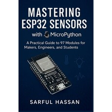 (英文圖書)Mastering ESP32 Sensors with MicroPython: A Practical Guide to 97 Modules for Ma... 平裝版, Independently Published, 英文