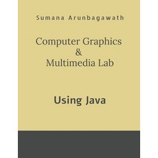 (영문도서)Computer Graphics & Multimedia Lab: using Java Paperback, Notion Press, English, 9798900239705