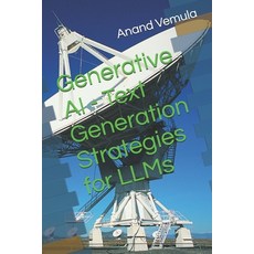 (영문도서) Generative AI - Text Generation Strategies for LLMs Paperback, Independently Published, English, 9798326605580
