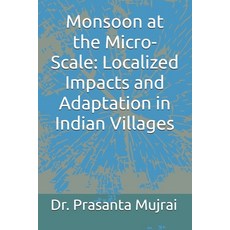 (영문도서)Monsoon at the Micro-Scale: Localized Impacts and Adaptation in Indian Villages Paperback, Independently Published, English, 9798270941734