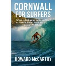(영문도서)Cornwall for Surfers: Where to Surf When to Go and How to Find the Perfect Bre... Paperback, Independently Published, English, 9798243336215