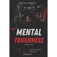 (영문도서)Mental Toughness for Football Players: Confidence Discipline and the Winning M... Paperback, Independently Published, English, 9798199317986