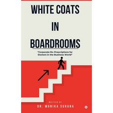 (영문도서)White Coats In Boardrooms: "Corporate Rx: Prescription for Doctors in the Busine... Hardcover, Notion Press, English, 9798900897202