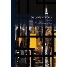 (英文圖書)Old New York: A Journal Relating To The History And Antiquities Of New York City... 平裝版, Nabu Press, 英文