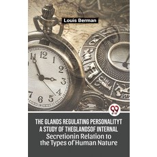 (영문도서) The Glands Regulating Personality A Study Of The Glands Of Internal Secretion In Relation To ... Paperback