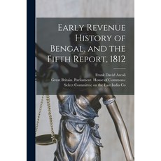 (영문도서) Early Revenue History of Bengal and the Fifth Report 1812 Paperback, Legare Street Press, English, 9781014987761